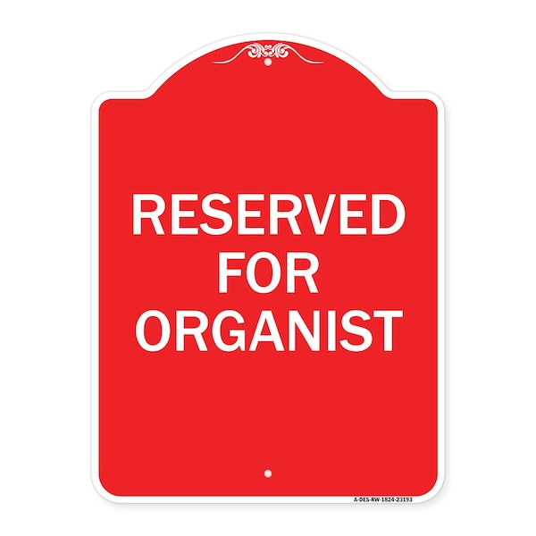 Signmission Designer Series Sign-Reserved for Organist, Red & White Aluminum Sign, 18" x 24", RW-1824-23193 A-DES-RW-1824-23193 - main
